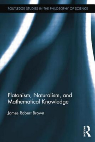 Carte Platonism, Naturalism, and Mathematical Knowledge James Robert Brown