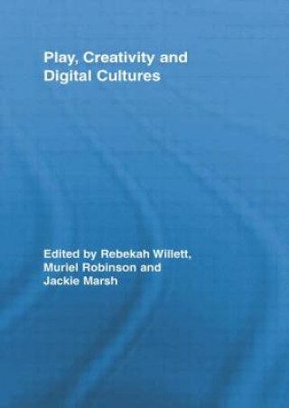 Buch Play, Creativity and Digital Cultures Rebekah Willett