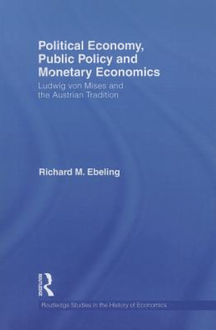 Książka Political Economy, Public Policy and Monetary Economics Richard M. Ebeling