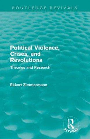 Carte Political Violence, Crises and Revolutions (Routledge Revivals) Ekkart Zimmermann