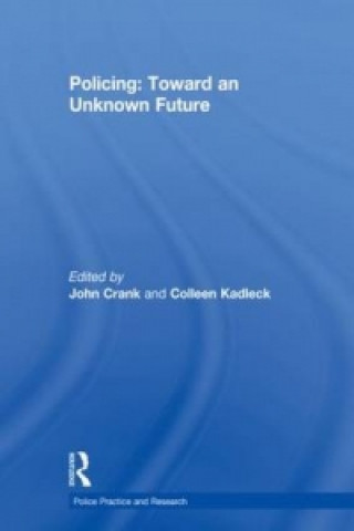 Kniha Policing: Toward an Unknown Future Colleen Kadleck