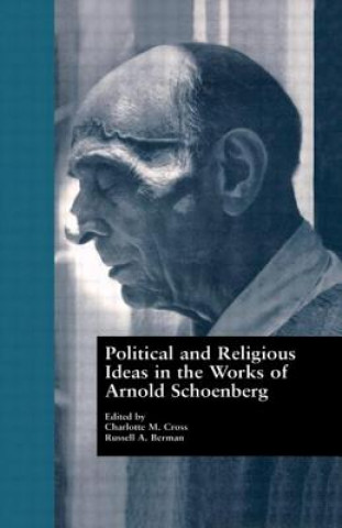Kniha Political and Religious Ideas in the Works of Arnold Schoenberg 