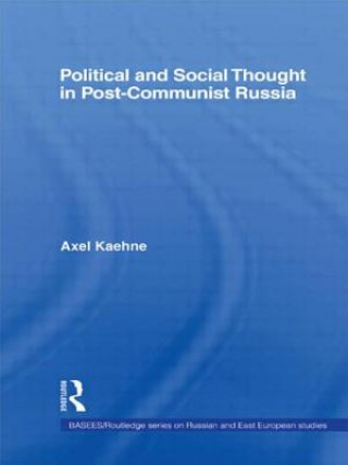 Könyv Political and Social Thought in Post-Communist Russia Axel Kaehne