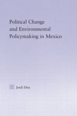 Carte Political Change and Environmental Policymaking in Mexico Jordi Diez