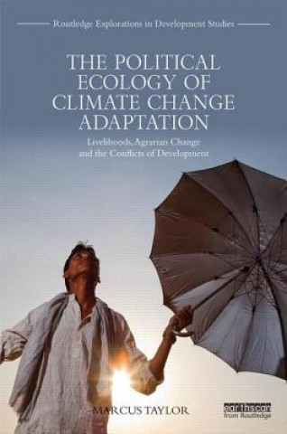 Carte Political Ecology of Climate Change Adaptation Marcus Taylor