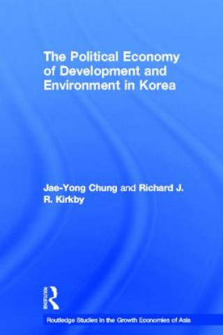Könyv Political Economy of Development and Environment in Korea Richard J. Kirkby