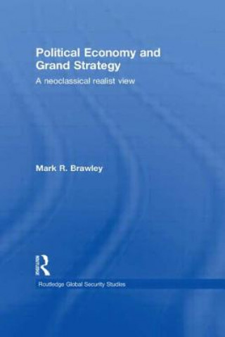 Kniha Political Economy and Grand Strategy Mark R. Brawley