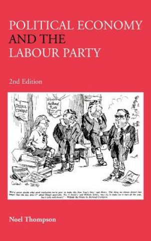 Könyv Political Economy and the Labour Party Noel Thompson