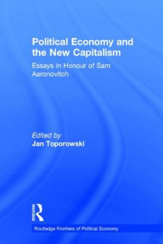 Kniha Political Economy and the New Capitalism Jan Toporowski