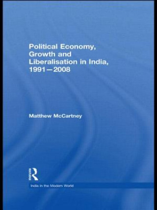 Carte Political Economy, Growth and Liberalisation in India, 1991-2008 Matthew McCartney