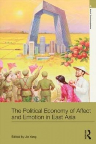 Kniha Political Economy of Affect and Emotion in East Asia 