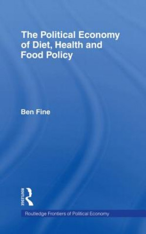 Kniha Political Economy of Diet, Health and Food Policy Ben Fine