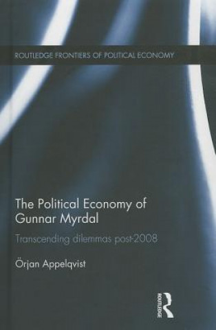 Książka Political Economy of Gunnar Myrdal Orjan Appelqvist