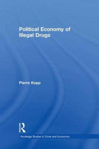 Libro Political Economy of Illegal Drugs Pierre Kopp