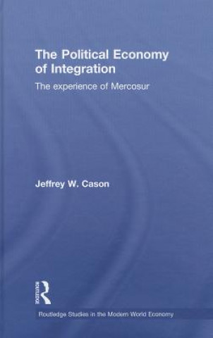 Kniha Political Economy of Integration Jeffrey W. Cason