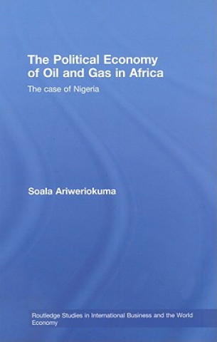 Книга Political Economy of Oil and Gas in Africa Soala Ariweriokuma