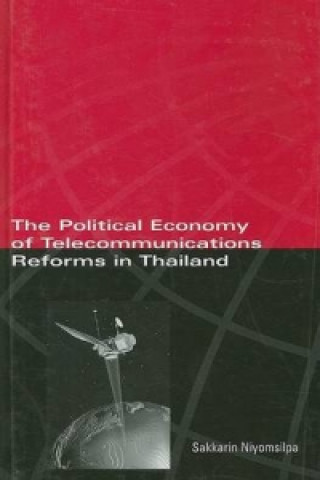 Carte Political Economy of Telecommunicatons Reforms in Thailand Saickarin Niyomsilpa