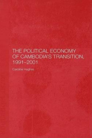 Kniha Political Economy of the Cambodian Transition Caroline Hughes