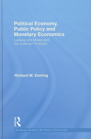 Könyv Political Economy, Public Policy and Monetary Economics Richard M. Ebeling