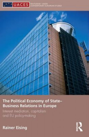 Книга Political Economy of State-Business Relations in Europe Rainer Eising