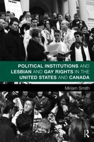 Könyv Political Institutions and Lesbian and Gay Rights in the United States and Canada Miriam Smith