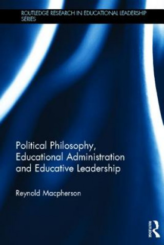 Kniha Political Philosophy, Educational Administration and Educative Leadership Reynold Macpherson