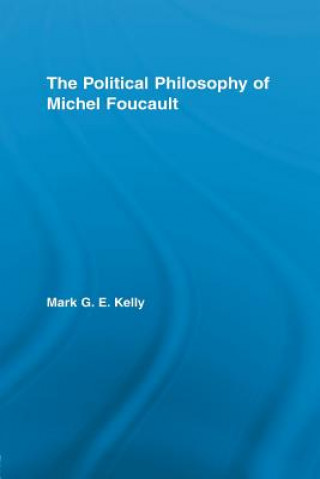 Kniha Political Philosophy of Michel Foucault Mark G. E. Kelly