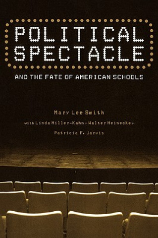 Kniha Political Spectacle and the Fate of American Schools Linda Miller-Kahn