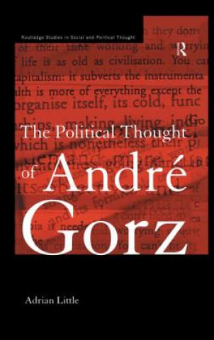 Knjiga Political Thought of Andre Gorz Adrian Little