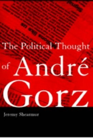 Kniha Political Thought of Andre Gorz Adrian Little