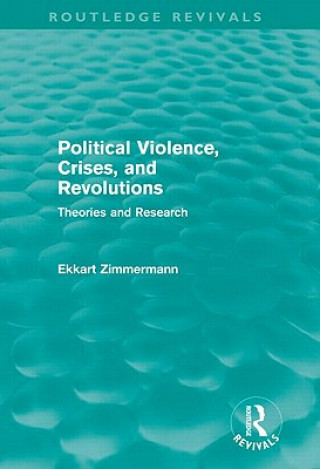 Książka Political Violence, Crises and Revolutions (Routledge Revivals) Ekkart Zimmermann