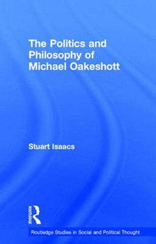 Carte Politics and Philosophy of Michael Oakeshott Stuart Isaacs