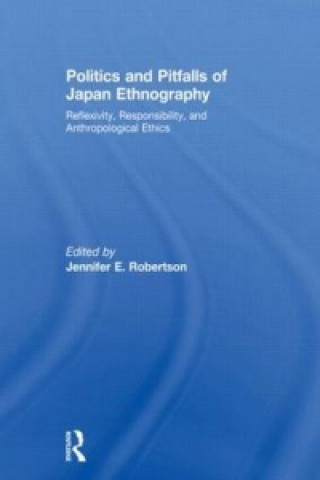 Książka Politics and Pitfalls of Japan Ethnography Jennifer Robertson