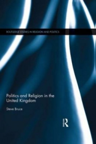 Książka Politics and Religion in the United Kingdom Steve Bruce