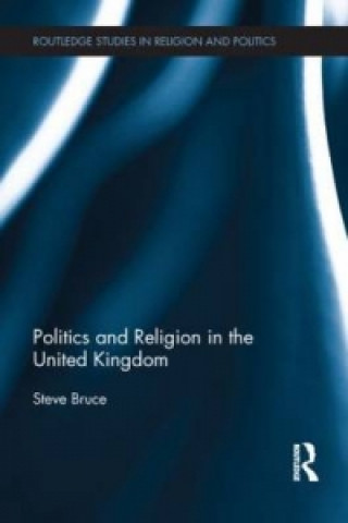 Kniha Politics and Religion in the United Kingdom Steve Bruce