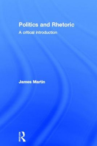 Kniha Politics and Rhetoric James Martin