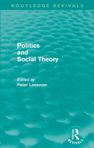Kniha Politics and Social Theory Peter Lassman