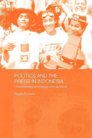 Kniha Politics and the Press in Indonesia Angela Romano