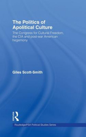 Kniha Politics of Apolitical Culture Giles Scott-Smith