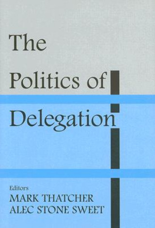 Knjiga Politics of Delegation Alec Stone Sweet