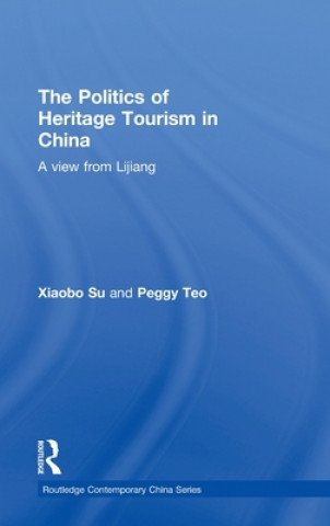 Книга Politics of Heritage Tourism in China Peggy Teo