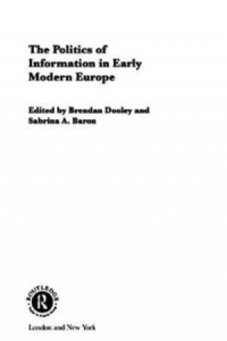 Kniha Politics of Information in Early Modern Europe Sabrina Alcorn Baron