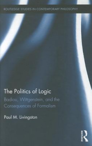 Könyv Politics of Logic Paul Livingston