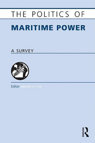 Kniha Politics of Maritime Power Andrew T. H. Tan