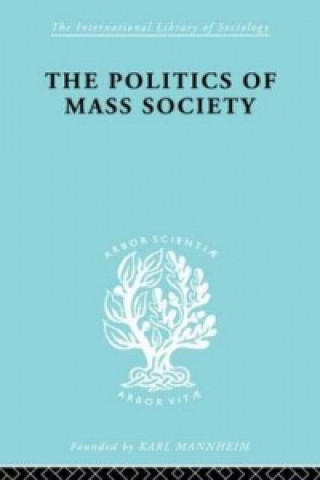 Книга Politics of Mass Society William Kornhauser