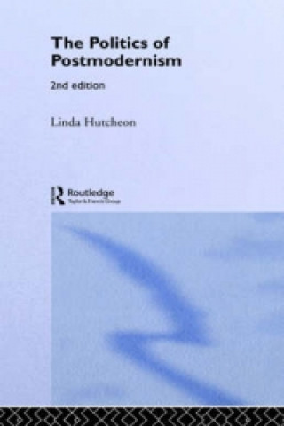 Könyv Politics of Postmodernism Linda Hutcheon