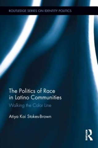 Knjiga Politics of Race in Latino Communities Stokes-Brown