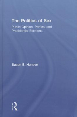 Książka Politics of Sex Susan B. Hansen