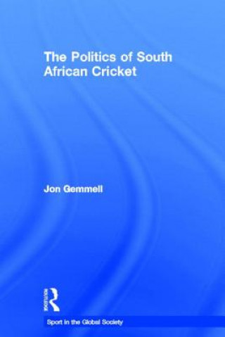 Kniha Politics of South African Cricket Jon Gemmell