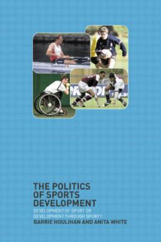 Kniha Politics of Sports Development Anita White